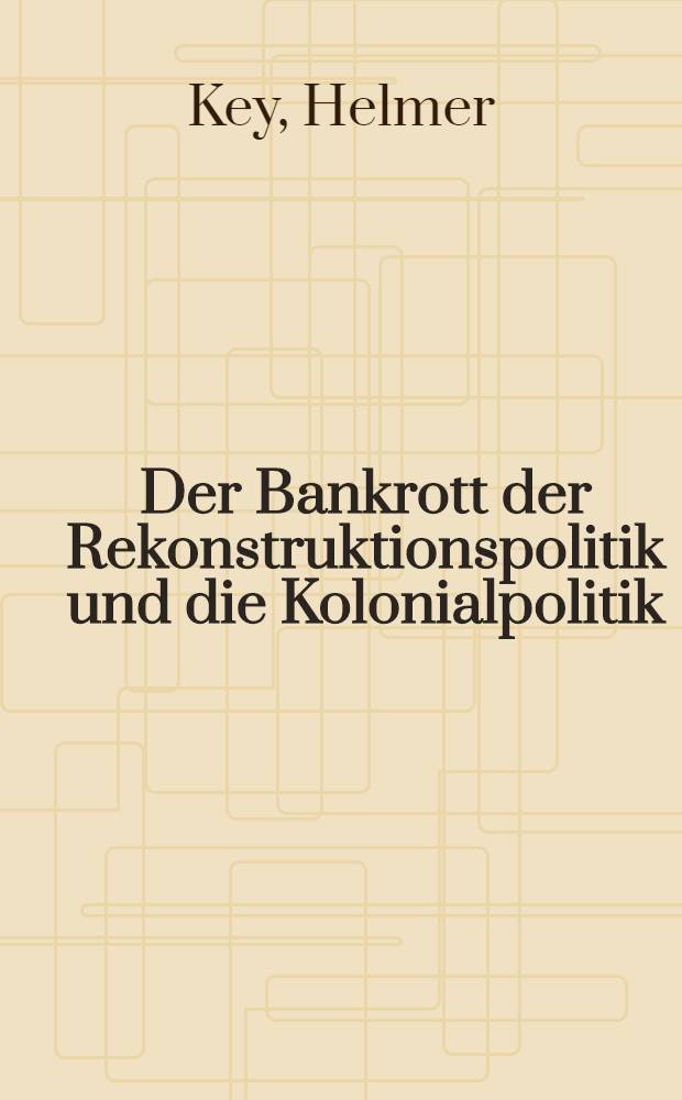 Der Bankrott der Rekonstruktionspolitik und die Kolonialpolitik : Autoris. Übers. aus dem Schwed