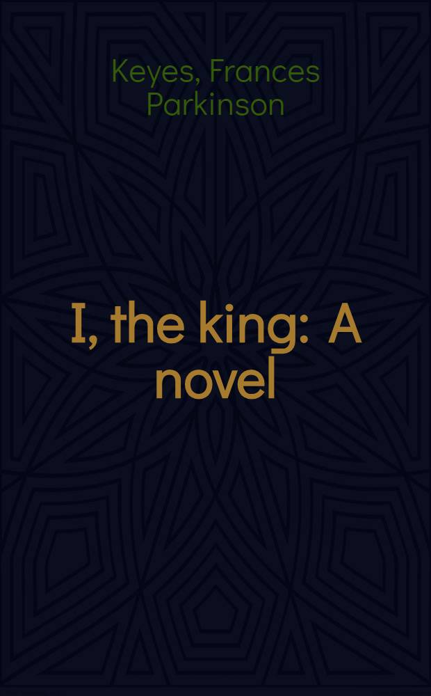 I, the king : A novel