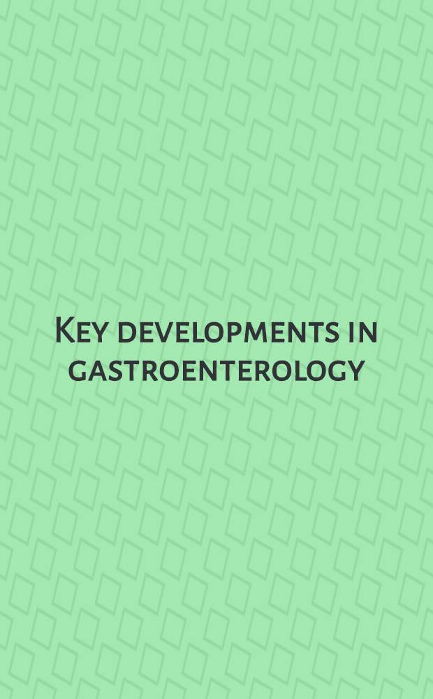 Key developments in gastroenterology : Based upon presentations given et the "Glaxo symp. 1986" held in Edinburgh, 10-12 Dec. 1986 by Glaxo lab.