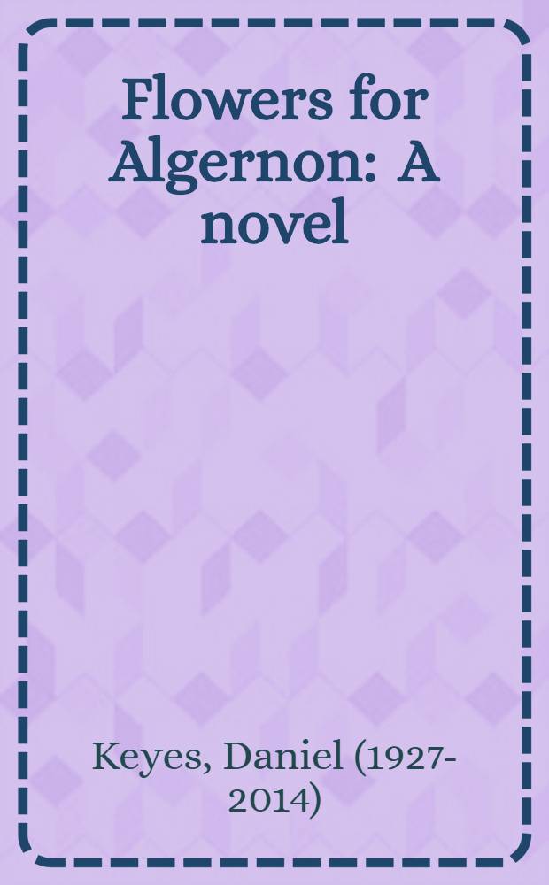 Flowers for Algernon : A novel
