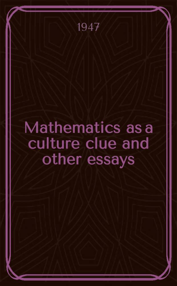 Mathematics as a culture clue and other essays