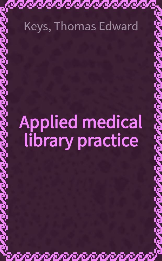 Applied medical library practice