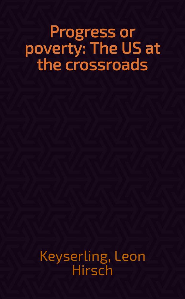 Progress or poverty : The US at the crossroads