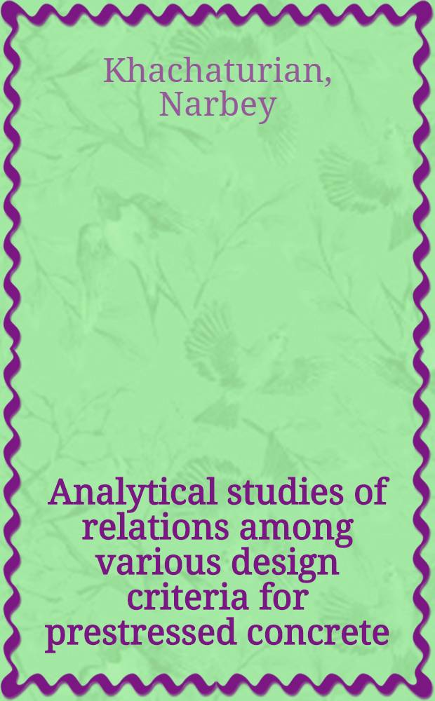 Analytical studies of relations among various design criteria for prestressed concrete