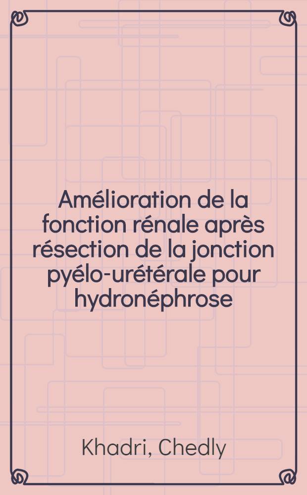 Amélioration de la fonction rénale après résection de la jonction pyélo-urétérale pour hydronéphrose : Thèse ..