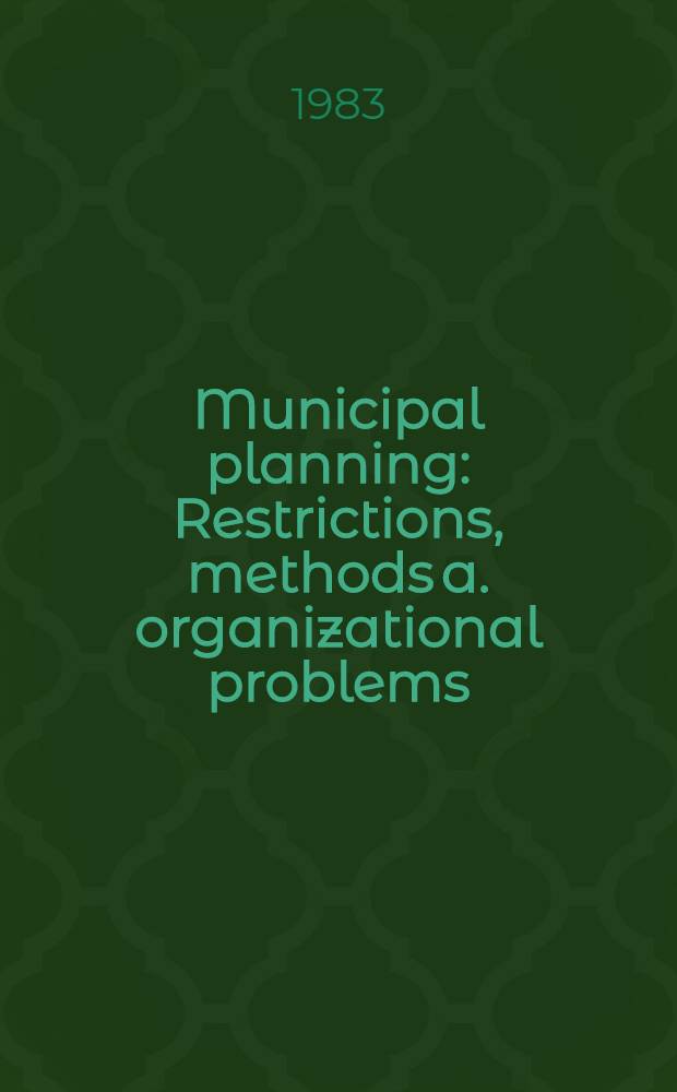 Municipal planning : Restrictions, methods a. organizational problems