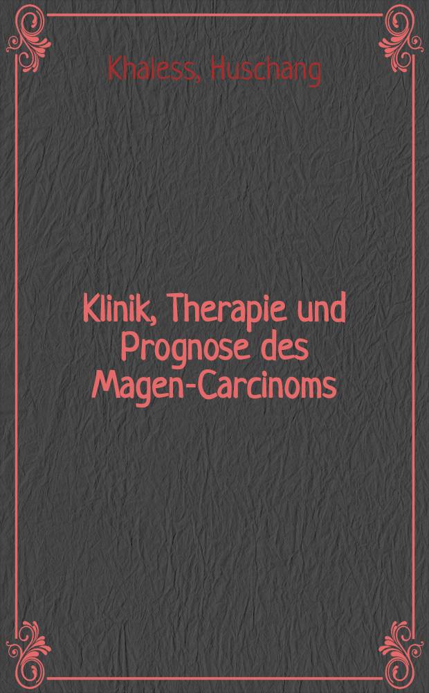 Klinik, Therapie und Prognose des Magen-Carcinoms : Inaug.-Diss