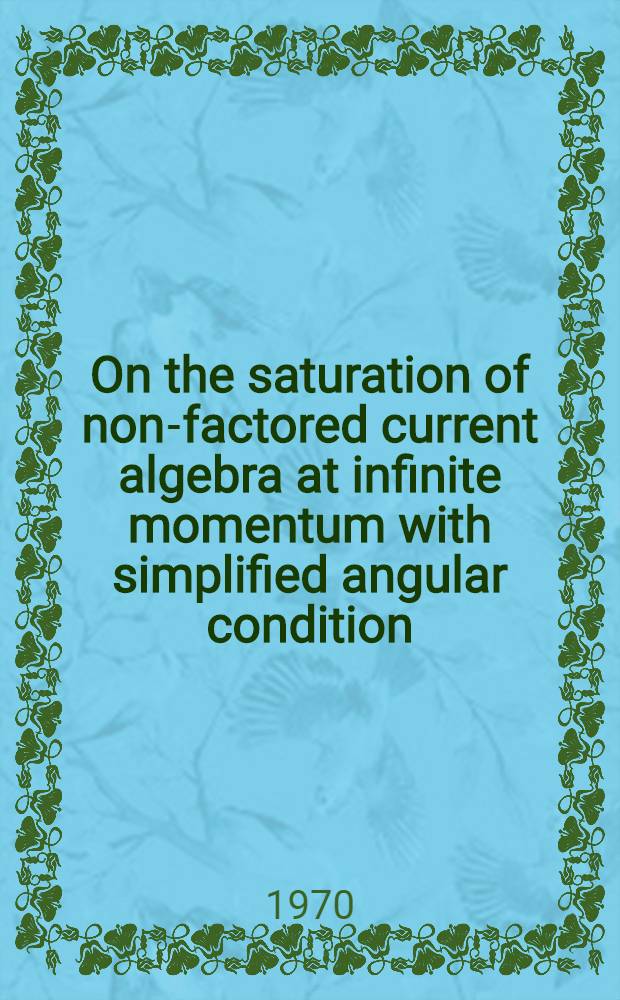 On the saturation of non-factored current algebra at infinite momentum with simplified angular condition
