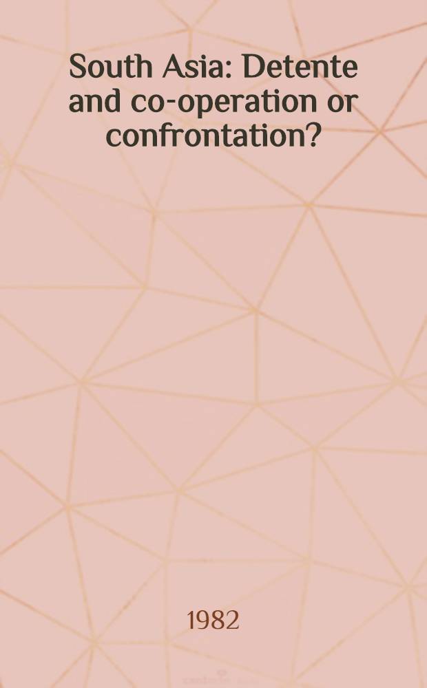 South Asia : Detente and co-operation or confrontation?
