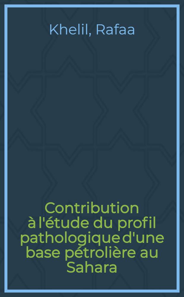 Contribution à l'étude du profil pathologique d'une base pétrolière au Sahara : Thèse ..
