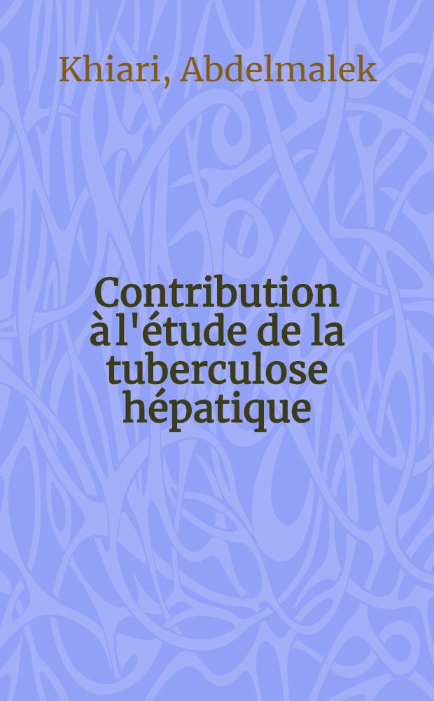 Contribution à l'étude de la tuberculose hépatique : À propos de 6 cas : Thèse ..
