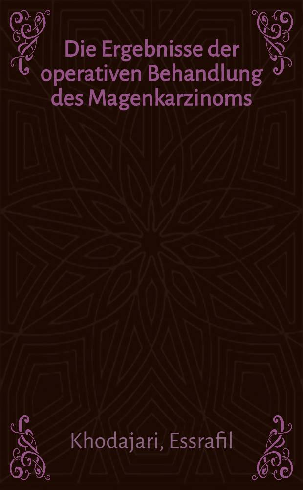 Die Ergebnisse der operativen Behandlung des Magenkarzinoms : Inaug.-Diss. ... der ... Med. Fakultät der ... Univ. Mainz
