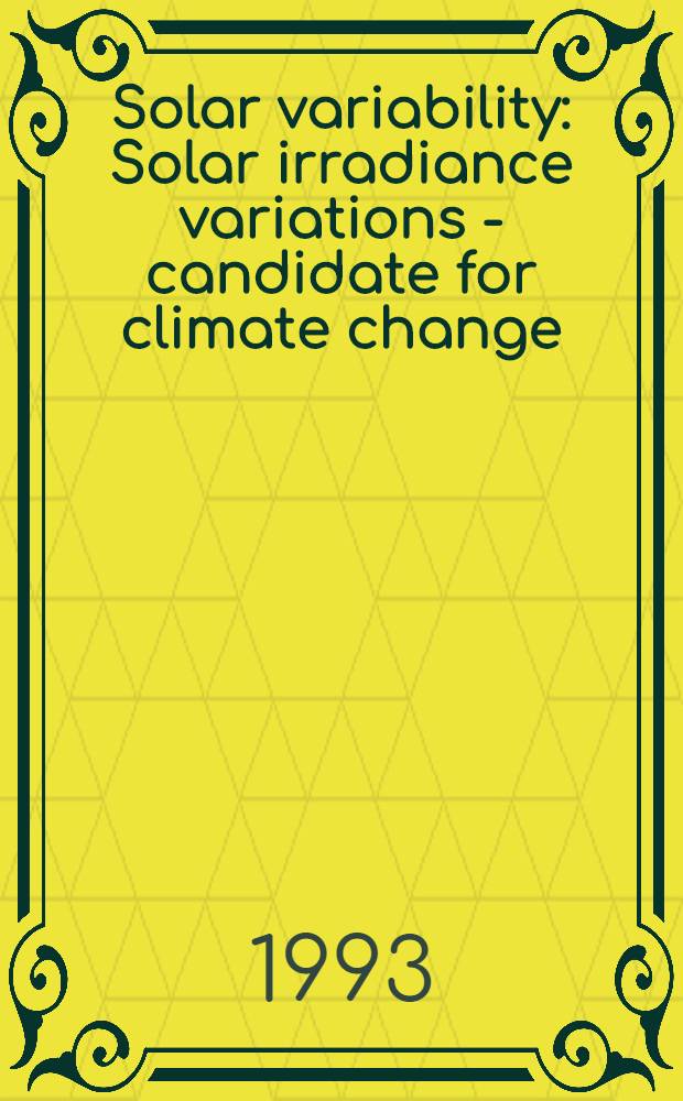 Solar variability : Solar irradiance variations - candidate for climate change