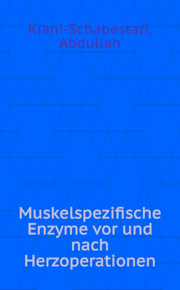 Muskelspezifische Enzyme vor und nach Herzoperationen : Inaug.-Diss. ... der ... Med. Fak. der ... Univ. Erlangen-Nürnberg
