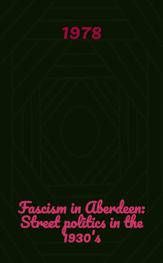 Fascism in Aberdeen : Street politics in the 1930's