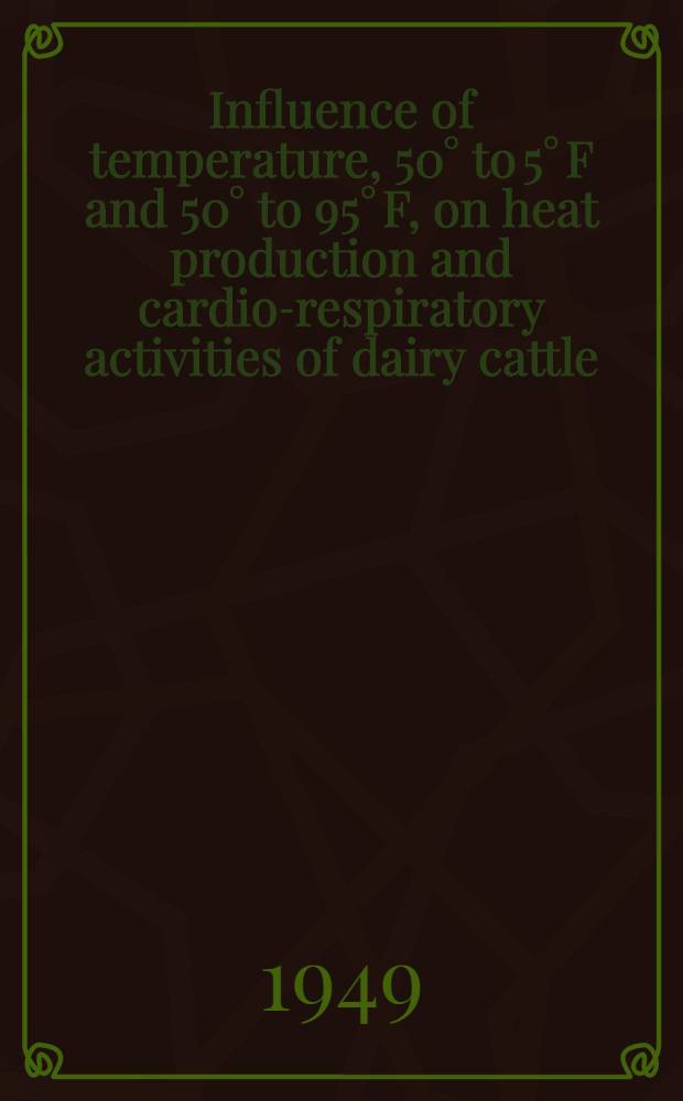 Influence of temperature, 50° to 5° F and 50° to 95° F, on heat production and cardio-respiratory activities of dairy cattle