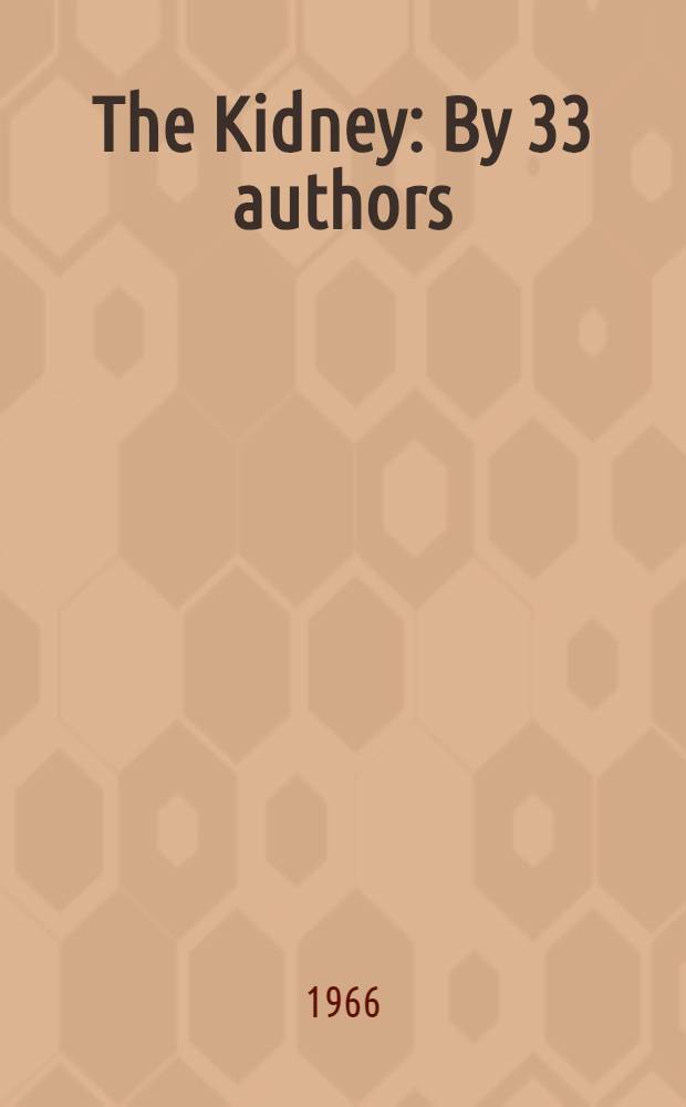 The Kidney : By 33 authors