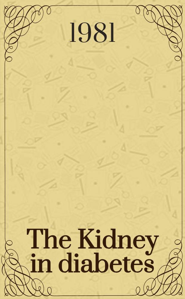 The Kidney in diabetes : Symp. Steno memorial hospital Copenhagen Sept. 1980