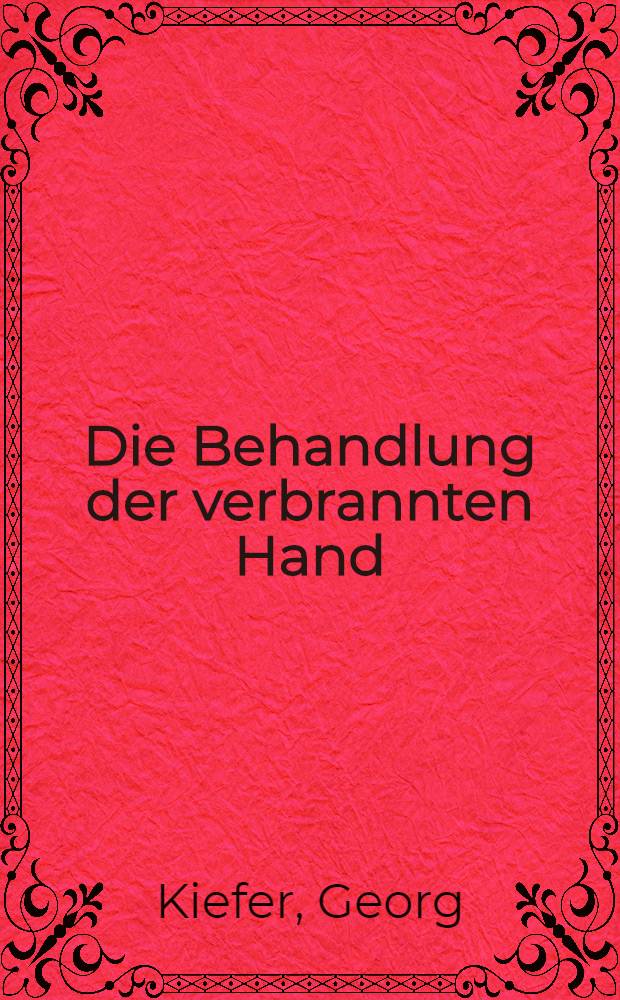 Die Behandlung der verbrannten Hand : Inaug.-Diss