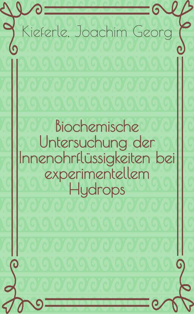 Biochemische Untersuchung der Innenohrflüssigkeiten bei experimentellem Hydrops : Glucosewerte bei Normo- und Hypoglycämie : Inaug.-Diss