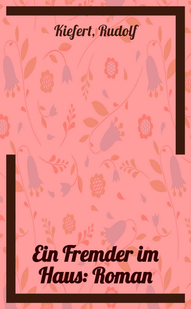 Ein Fremder im Haus : Roman