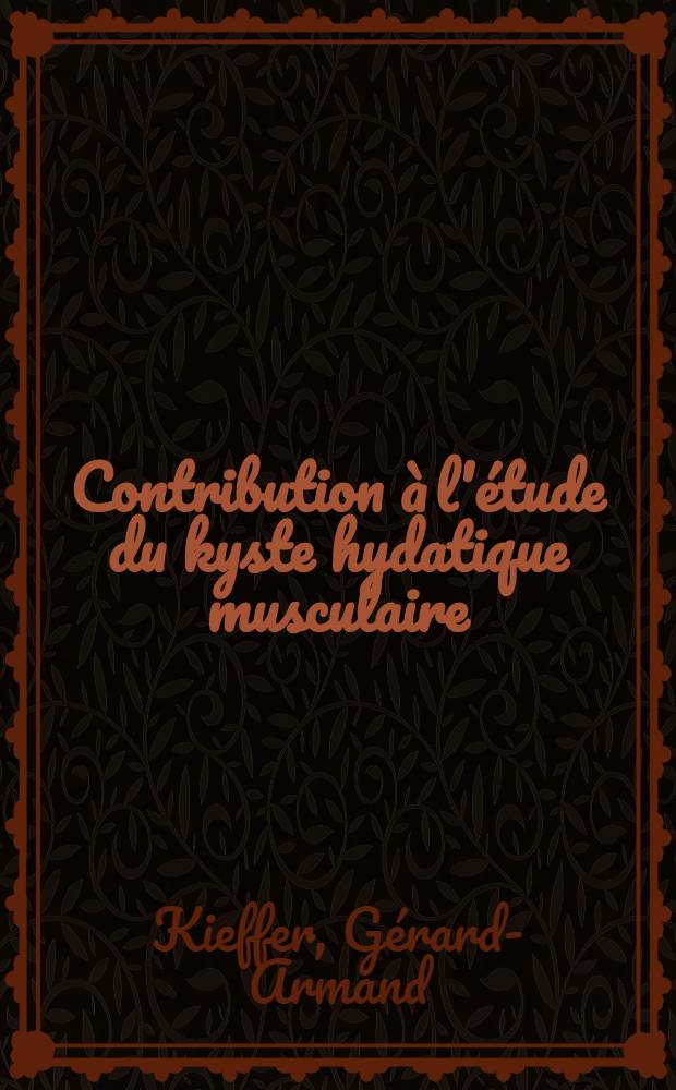 Contribution à l'étude du kyste hydatique musculaire : Thèse présentée pour le doctorat en méd