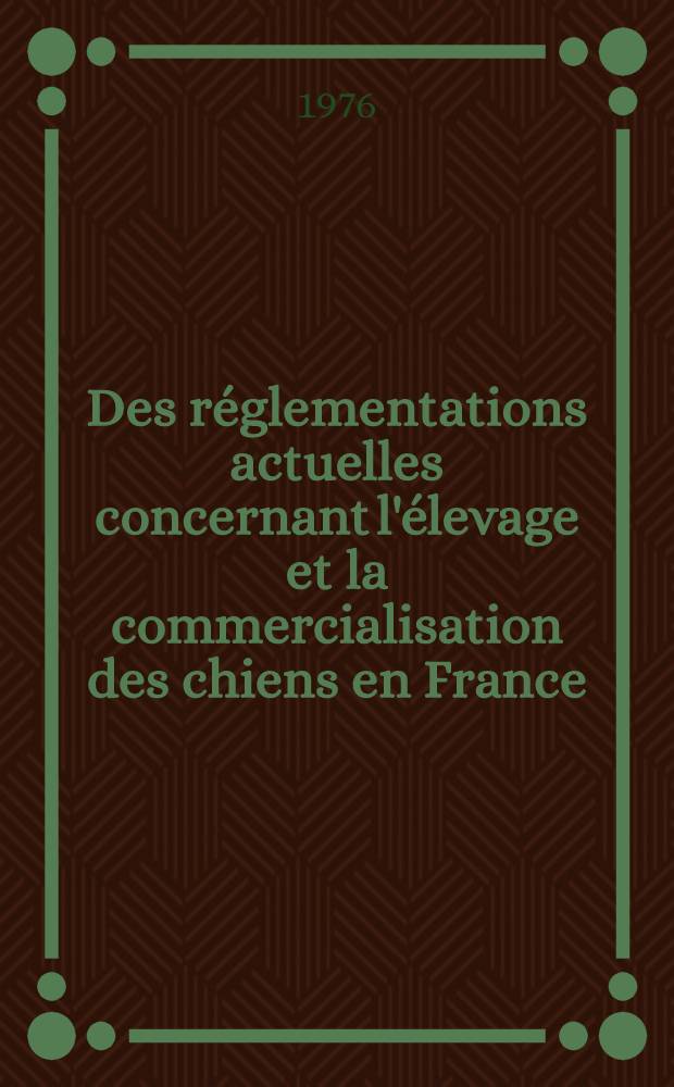 Des réglementations actuelles concernant l'élevage et la commercialisation des chiens en France : Thèse ..