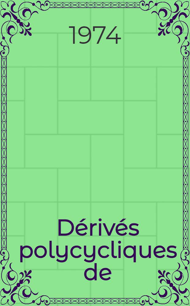 Dérivés polycycliques de (1H)-diazéphines-1,2 : Thèse prés. au Centre univ. de Haut-Rhin et à l'Univ. Louis-Pasteur de Strasbourg ..
