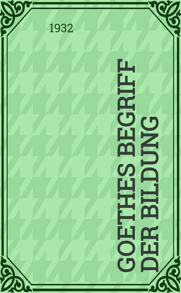 Goethes Begriff der Bildung