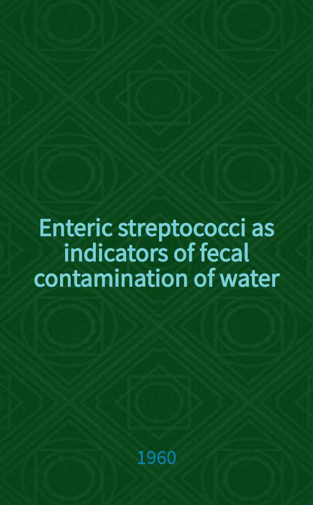 Enteric streptococci as indicators of fecal contamination of water