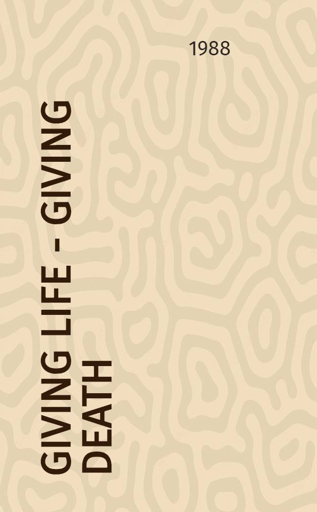 Giving life - giving death : Ethical problems of high-technology medicine