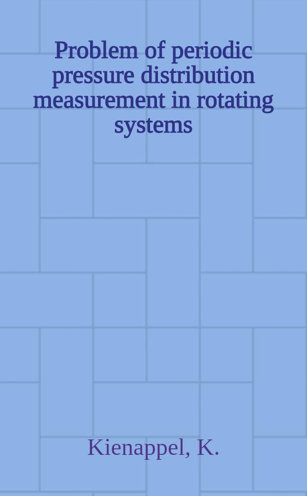 Problem of periodic pressure distribution measurement in rotating systems = Die Problematik der Messung von periodischen Druckverteilungen in rotierenden Systemen