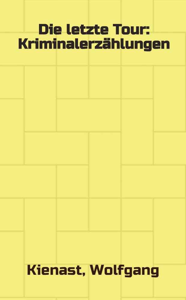 Die letzte Tour : Kriminalerz&auml;hlungen