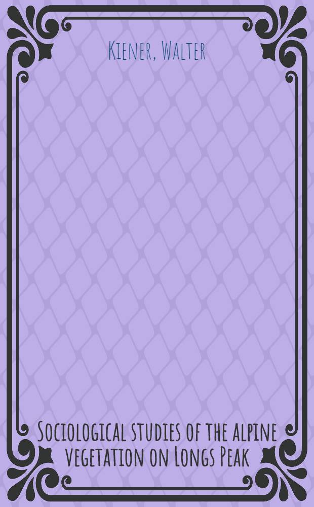 Sociological studies of the alpine vegetation on Longs Peak