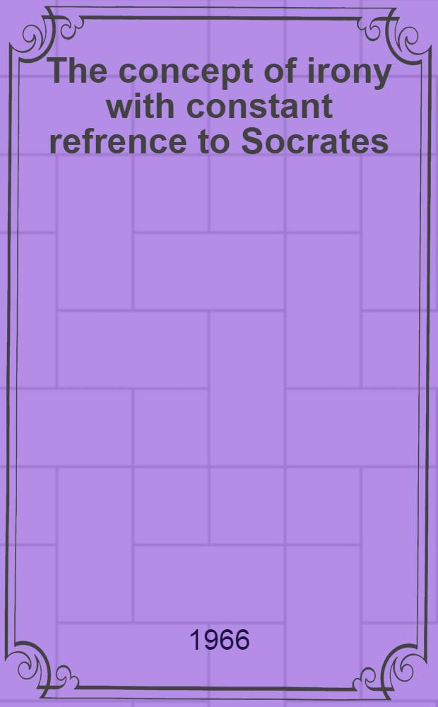 The concept of irony with constant refrence to Socrates