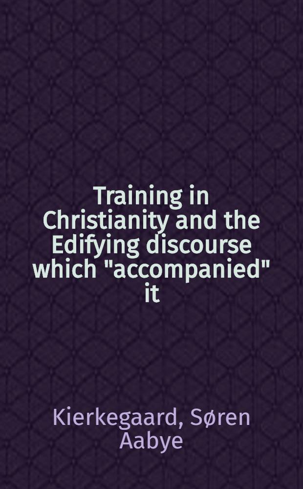 Training in Christianity and the Edifying discourse which "accompanied" it