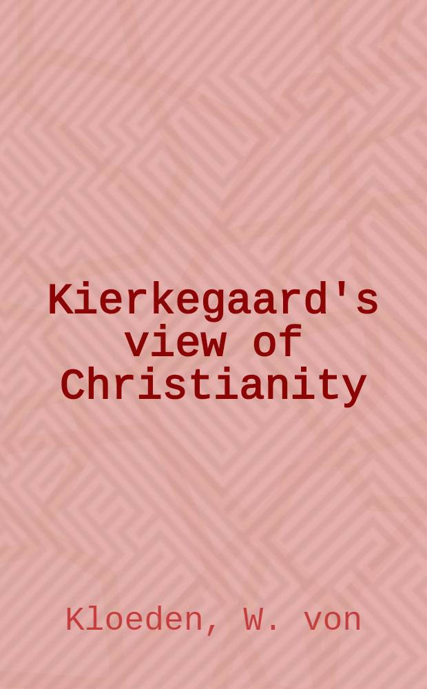 Kierkegaard's view of Christianity : Colloque organisé par l'UNESCO à Paris du 21 au 23 avr. 1964