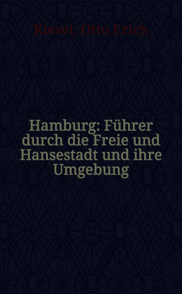 Hamburg : Führer durch die Freie und Hansestadt und ihre Umgebung : Offizieller Führer des Vereins zur Förderung des Fremdenverkehrs in Hamburg