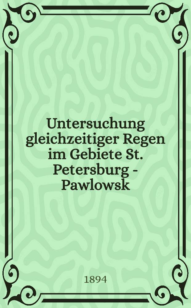 Untersuchung gleichzeitiger Regen im Gebiete St. Petersburg - Pawlowsk