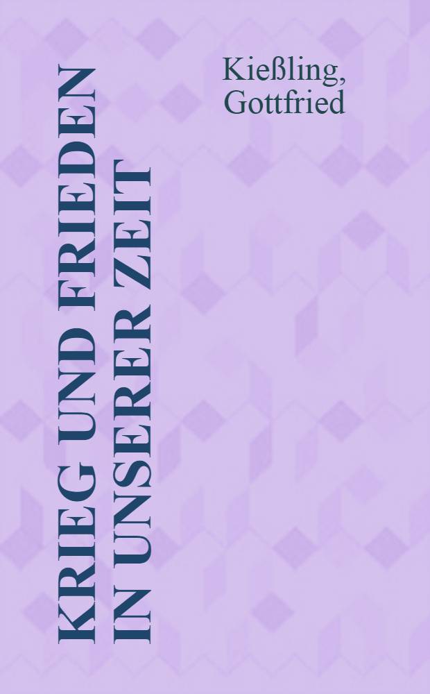 Krieg und Frieden in unserer Zeit