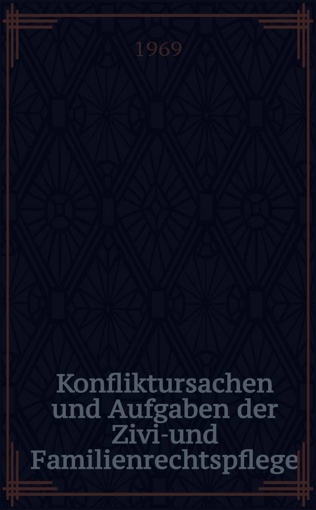 Konfliktursachen und Aufgaben der Zivil- und Familienrechtspflege