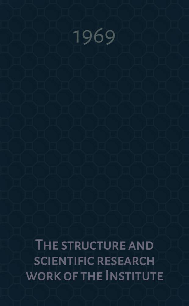 [The structure and scientific research work of the Institute]