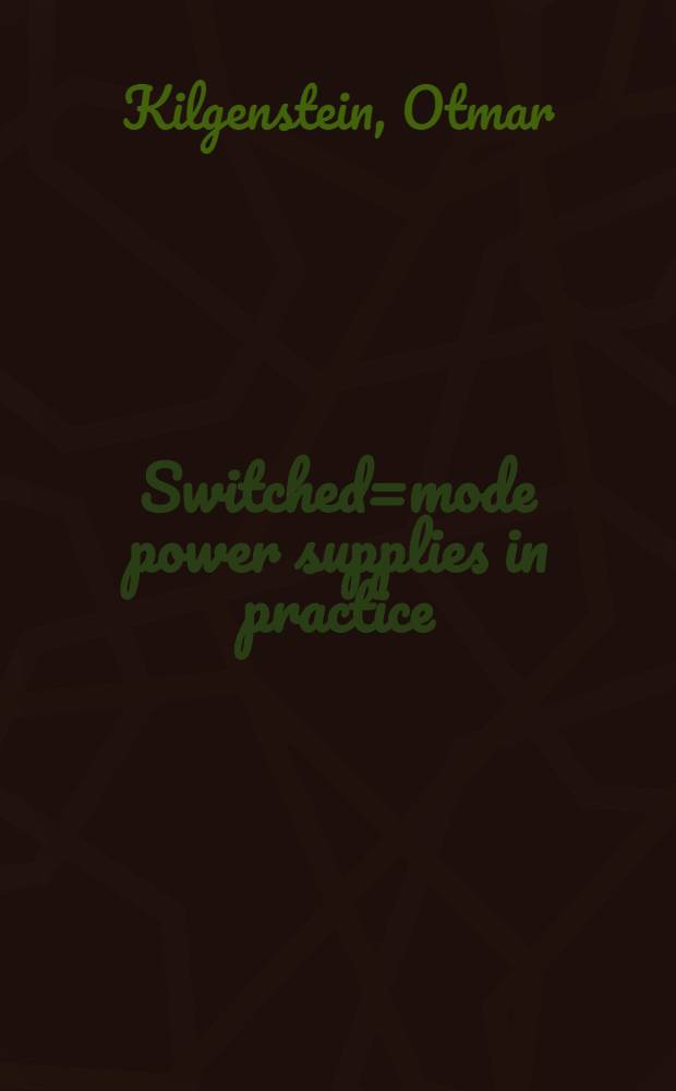 Switched=mode power supplies in practice