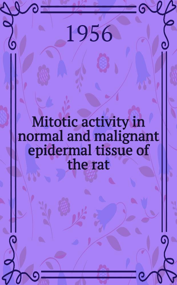 Mitotic activity in normal and malignant epidermal tissue of the rat
