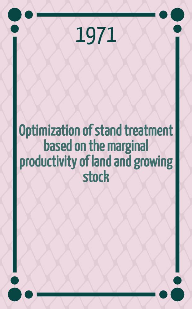 Optimization of stand treatment based on the marginal productivity of land and growing stock