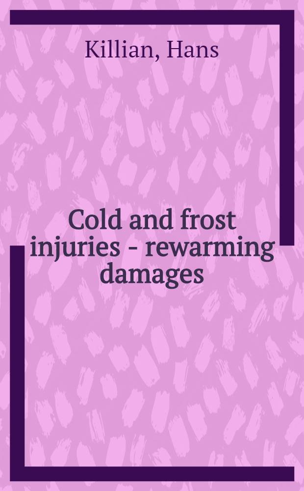 Cold and frost injuries - rewarming damages : Biol., angiological a. clinical aspects