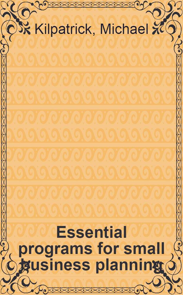 Essential programs for small business planning : For the Apple® II/IIe/IIc