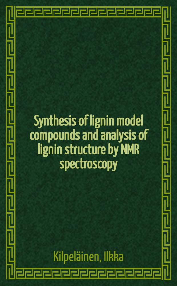 Synthesis of lignin model compounds and analysis of lignin structure by NMR spectroscopy