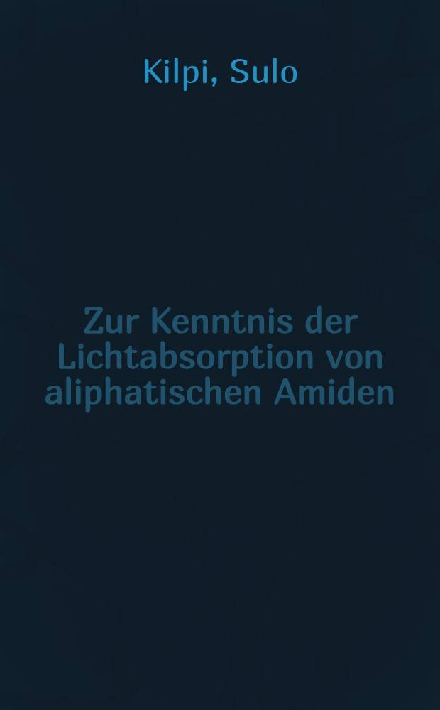 Zur Kenntnis der Lichtabsorption von aliphatischen Amiden