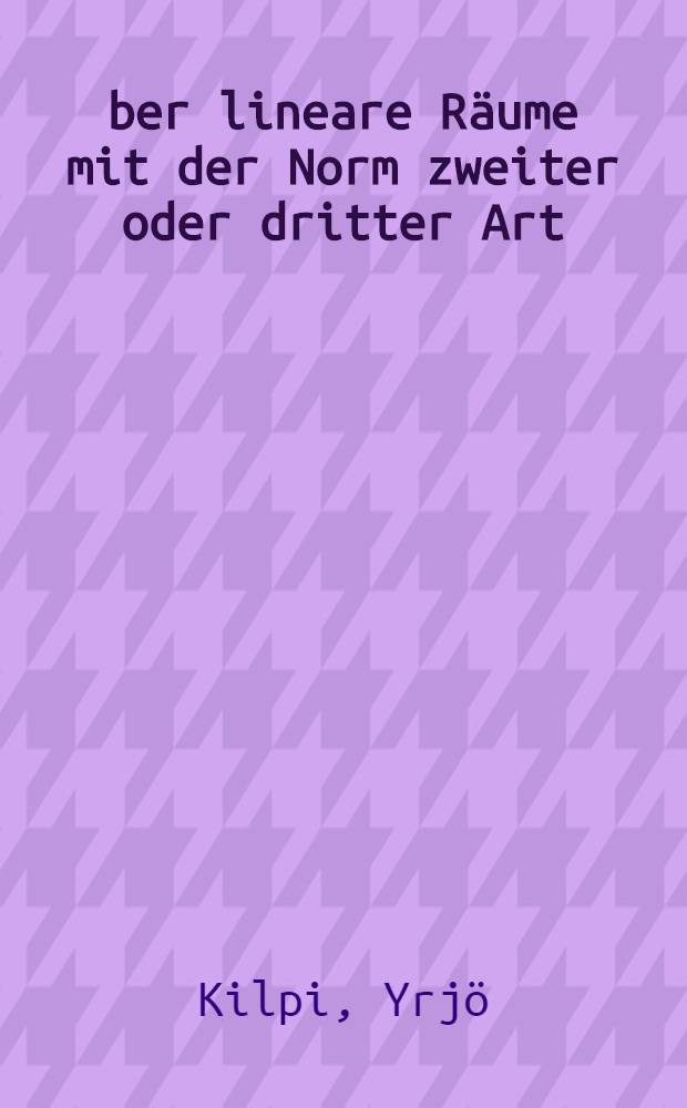 Über lineare Räume mit der Norm zweiter oder dritter Art
